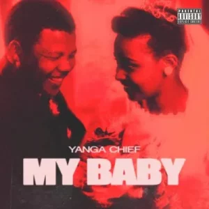 Yanga Chief - My Baby