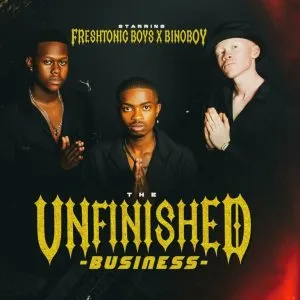 Freshtonic_Boyz - Unfinished Business