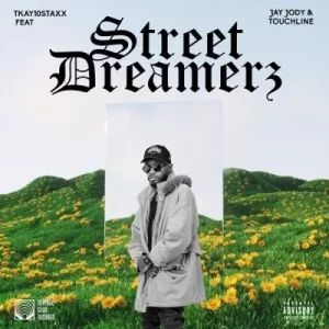 Tkay 10Staxx - Street Dreamerz ft Jay Jody & Touchline