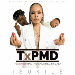 TxPMD - Isukile Ft. Mbali The Real, Billi B & Zaba