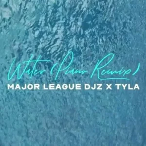 Tyla & Major League DJz - Water (Amapiano Remix)