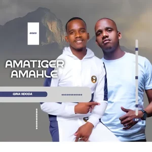 Amatiger Amahle - Qina Ndoda