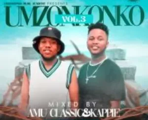 Amu Classic & Kappie – Umzonkonko Vol 3 Mix