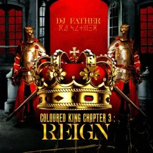 DJ Father - COLOURED KING CHAPTER 3: REIGN