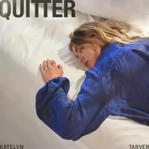 Katelyn Tarver – Quitter