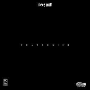 MEEK MILL - DON'T FOLLOW THE HEATHENS_ HEATHENISM