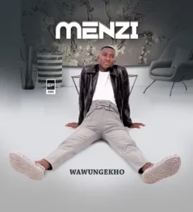 Menzi – Uyakwazi Ukwenza