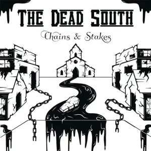 The Dead South – Chains & Stakes