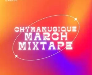 Chymamusique – Ukhozi FM Residency Mix 2 (March Edition)