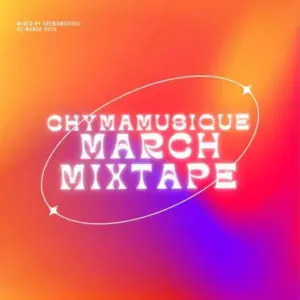 Chymamusique – Ukhozi FM Residency Mix 2 (March Edition)