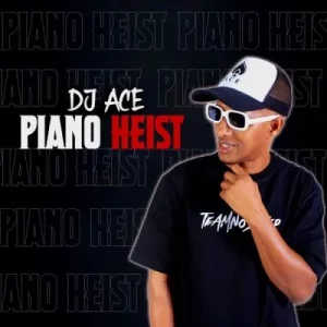 DJ Ace – Piano Heist