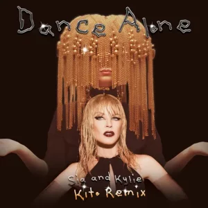 Sia & Kylie Minogue - DANCE ALONE (KITO REMIX)