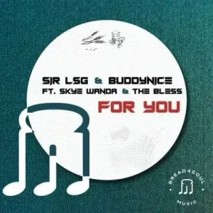 Sir LSG, Buddynice, Skye Wanda, The Bless – For You (Radio Edit)