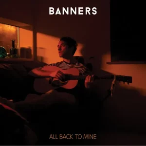 BANNERS – All Back to Mine