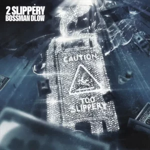 ALBUM: Bossman Dlow – 2 Slippery