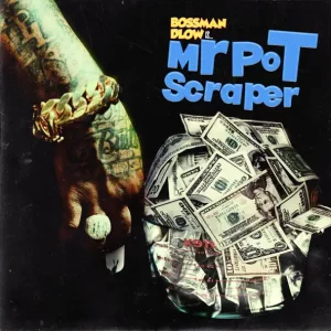 Bossman Dlow - Mr Pot Scraper