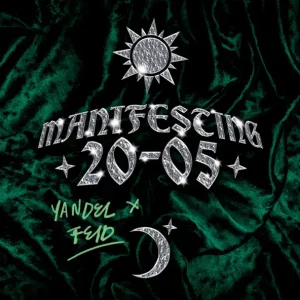 FEID & YANDEL - MANIFESTING 20-05