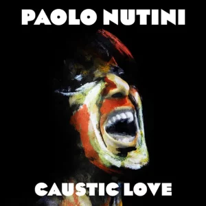 PAOLO NUTINI - CAUSTIC LOVE