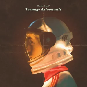 THOMAS DYBDAHL - TEENAGE ASTRONAUTS