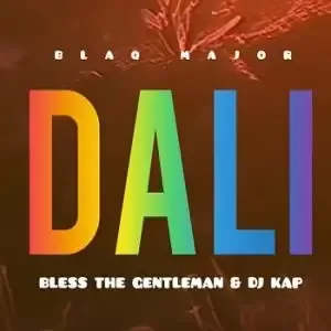 BLAQ MAJOR - DALI FT. BLESS THE GENTLEMAN & DJ KAP