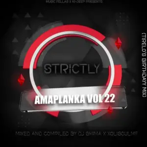 Dj Shima & XoliSoulMF – Strictly Amaplanka Vol. 22 (Tirelo’s Birthday Mix