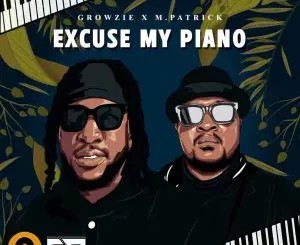 GROWZIE & M.Patrick – Excuse My Piano