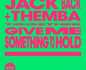 Jack Back, THEMBA & David Guetta – Give Me Something To Hold (Extended Mix)