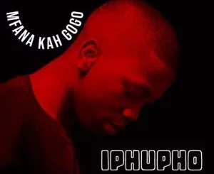 Mfana Kah Gogo & ChillyboyRSA – Iphupho