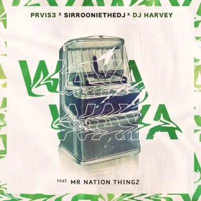 PRVIS3, SirRoonieTHEDJ & DJHarvey ft Mr Nation Thingz – Waya Waya