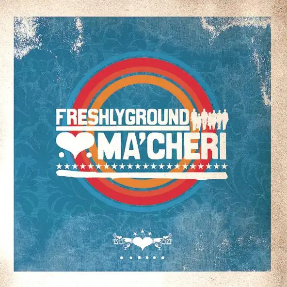 FRESHLYGROUND - MA'CHERI