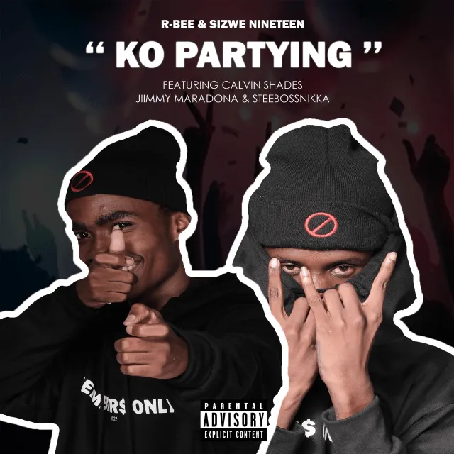 R-Bee & Sizwe Nineteen – Ko Partying ft. Jimmy Maradona, Calvin Shades & Steebossnikka