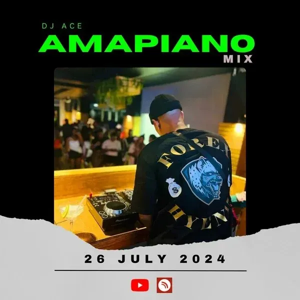 DJ Ace - 26 July 2024 (Amapiano Mix)