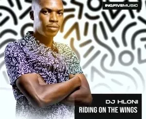 Ep: DJ Hloni - Riding On The Wings