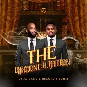 DJ Jaivane & Record L Jones – The Reconciliation