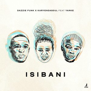 Dazzie Funk & KaryenDaSoul – Isibani