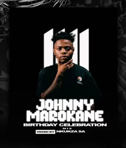 Nkukza SA – Johnny Marokane Birthday Celebration Mix