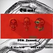 Nokwazi – Oh Me! ft. G-Wash10 & BGM Bonnok