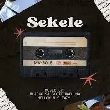 Blacko SA, Mellow & Sleazy – Sekele ft. Scotts Maphuma