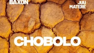 BAXON – Chobolo ft. Juu Matere