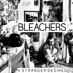 Bleachers – A Stranger Desired