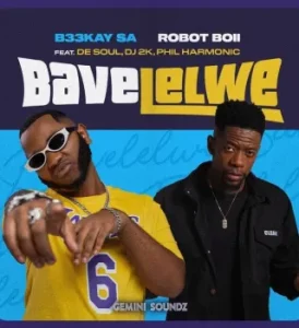 B33kay – Bavelelwe ft Robot Boii, De Soul, Dj 2k & Philharmonic