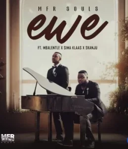 MFR Souls – Ewe ft. Mbalentle, Sima Klaas & Skanju