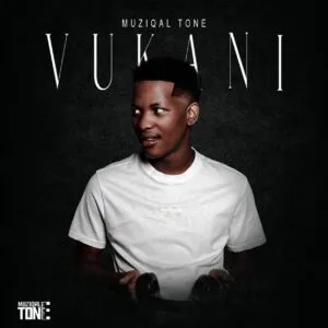 Album: Muziqal Tone - Vukani