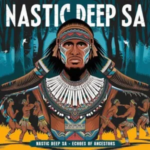 Ep: Nastic Deep SA - Echoes of Ancestors