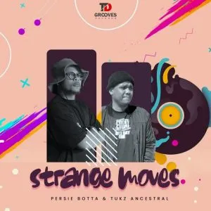 Persie Botta & Tukz Ancestral – Strange Moves (Original Mix)