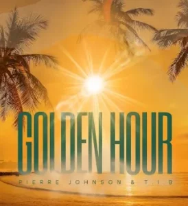 Pierre Johnson – Golden Hour Ft T.I.B